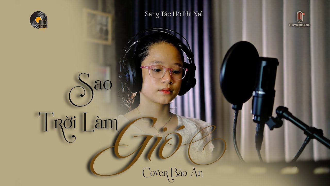 Bảo An cover ca khúc Sao Trời Làm Gió của Nal tại Huỳnh Đăng Vocal